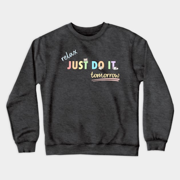 Relax Just Do It Tomorrow With Cats Pastel Color Crewneck Sweatshirt by original84collective